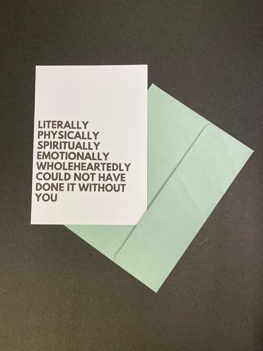 Literally Physically Spiritually Emotionally Wholeheartedly Card