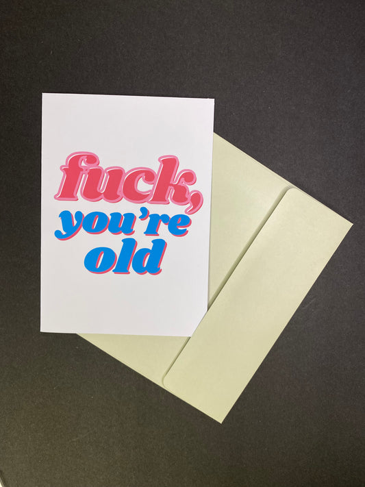 You're Old Birthday Card